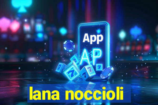 lana noccioli